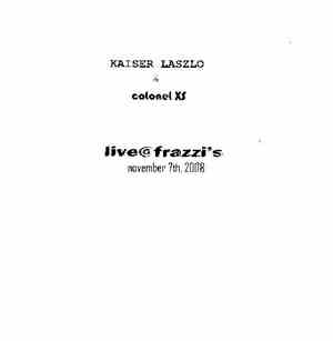 Kaiser Laszlo & Colonel XS - Live At Frazzi's