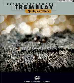 Pierre Alexandre Tremblay - Quelques Reflets