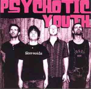 Psychotic Youth - Stereoids