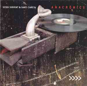 Sergi Sirvent & Santi Careta - Anacrònics