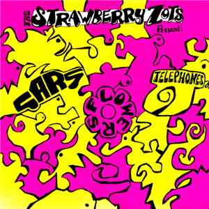 The Strawberry Zots - Cars, Flowers, Telephones