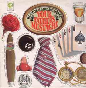Your Father's Mustache - W.C. Fields Is Alive And Drunk At Your Father's Mustache