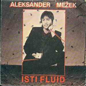 Aleksander Mežek - Isti Fluid / Ljubav Preko Žice