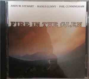 Andy M. Stewart • Phil Cunningham  • Manus Lunny - Fire In The Glen