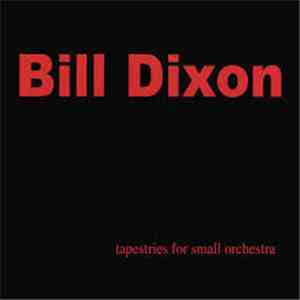 Bill Dixon - Tapestries For Small Orchestra
