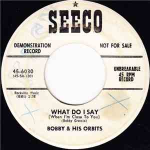 Bobby & His Orbits - What Do I Say (When I'm Close To You) / Teen Age Love