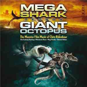 Chris Ridenhour - Mega Shark Versus Giant Octopus (The Monster Film Music O ...