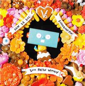Dan Le Sac vs Scroobius Pip - Look For The Woman