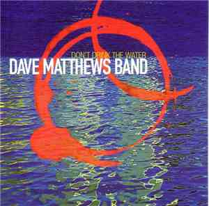 Dave Matthews Band - Don't Drink The Water