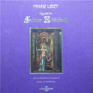 Franz Liszt - János Ferencsik - Légende De Sainte Elisabeth
