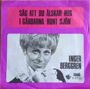 Inger Berggren - Säg Att Du Älskar Mig