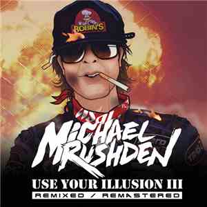 Michael Rushden - Use Your Illusion III