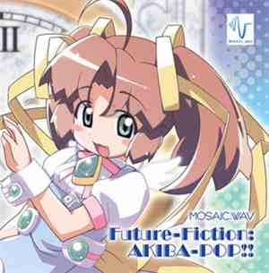 MOSAIC.WAV - Future-Fiction：Akiba-Pop!!
