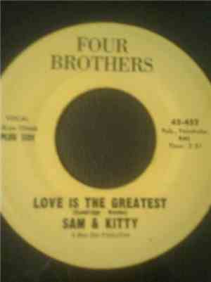 Sam & Kitty - Love Is The Greatest / I've Got Something Good