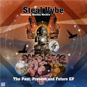 Steal Vybe Featuring Monday Michiru - The Past, Present And Future EP