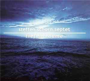 Steffen Schorn Septet - Tiefenträume