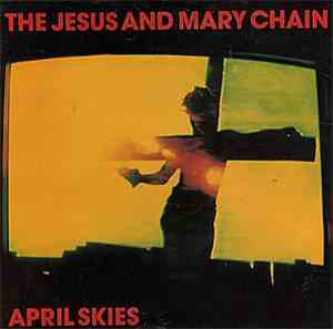 The Jesus And Mary Chain - April Skies