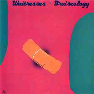 Waitresses - Bruiseology