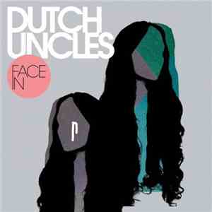 Dutch Uncles - Face In
