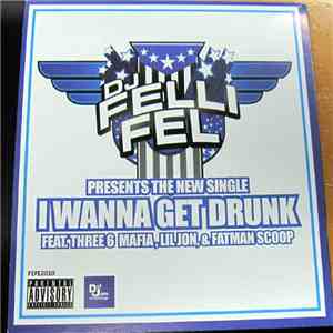 Felli Fel - I Wanna Get Drunk