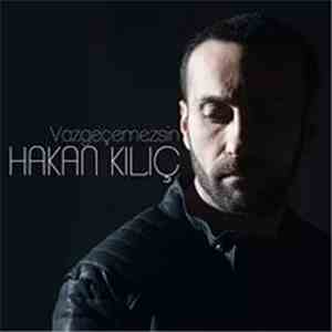 Hakan Kılıç - Vazgeçemezsin