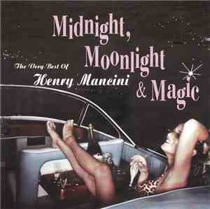 Henry Mancini - Midnight, Moonlight & Magic - The Very Best Of Henry Mancini