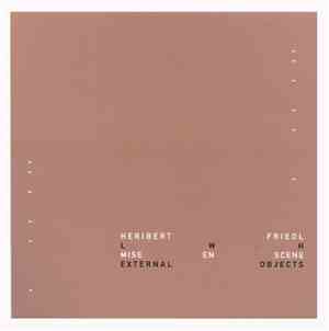 Heribert Friedl, Mise En Scene - L.W.H. / External Objects
