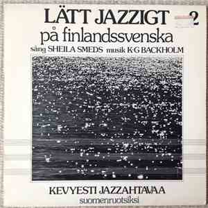 Karl-Gustav Backholm, Sheila Smeds - Lätt Jazzigt På Finlandssvenska 2 - Kevyesti Jazzahtavaa Suomenruotsiksi 2