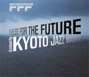 Kyoto Jazz Massive - Fueled For The Future - Volume 1