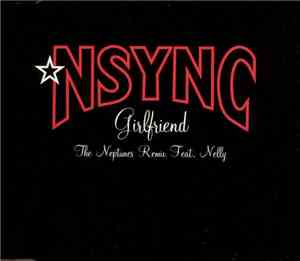 NSYNC Feat. Nelly - Girlfriend (The Neptunes Remix)