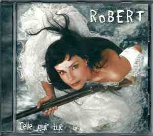 Robert  - Celle Qui Tue
