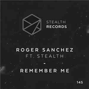 Roger Sanchez Ft. Stealth  - Remember Me