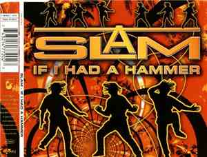 Slam  - If I Had A Hammer