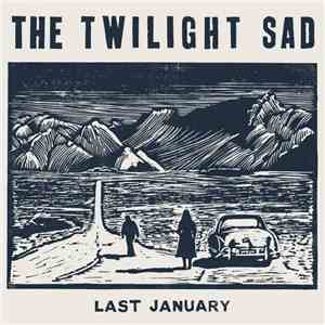 The Twilight Sad - Last January