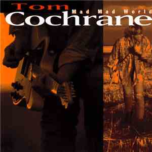 Tom Cochrane - Mad Mad World