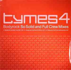 Tymes 4 - Bodyrock (So Solid & Full Crew Mixes)