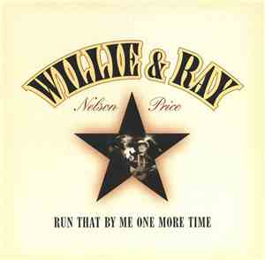 Willie Nelson And Ray Price - Run That By Me One More Time