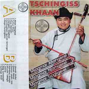 Altangerel Mjagmar, Njamgerel Mjagmar, Tsogtgerel Mjagmar - Tschingiss Khaa ...