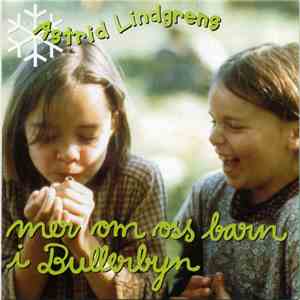 Astrid Lindgren - Mer Om Oss Barn I Bullerbyn