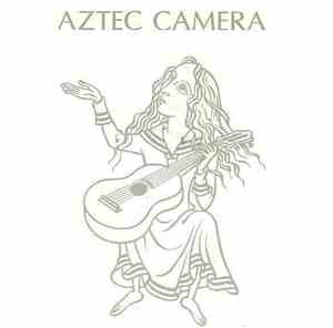 Aztec Camera - All I Need Is Everything