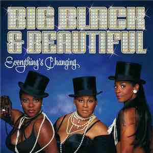 Big Black & Beautiful - Everything's Changing