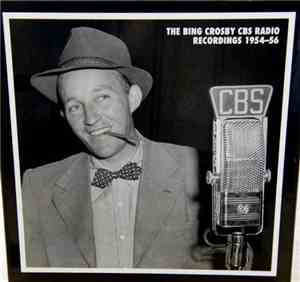 Bing Crosby - The Bing Crosby CBS Radio Recordings 1954-56