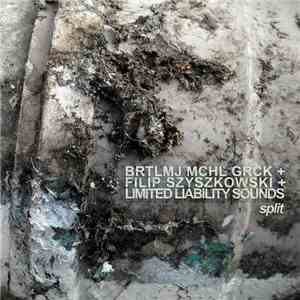 Brtlmj Mchl Grck, Filip Szyszkowski, Limited Liability Sounds - Split
