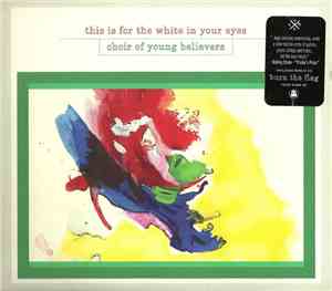 Choir Of Young Believers - This Is For The White In Your Eyes