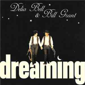 Delia Bell & Bill Grant  - Dreaming