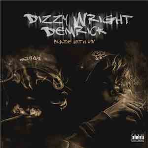 Dizzy Wright, Demrick - Blaze With Us