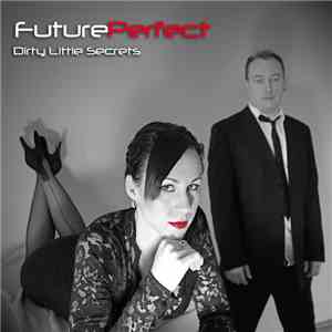 Future Perfect  - Dirty Little Secrets
