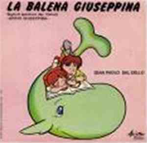 Gian Paolo Daldello - La Balena Giuseppina / Giuseppina Non Lasciarmi Mai