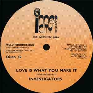 Investigators - Love Is What You Make It