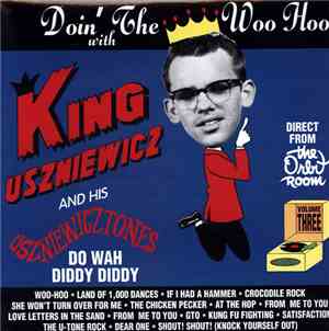 King Uszniewicz And His Uszniewicztones - Doin' The Whoo Hoo With
